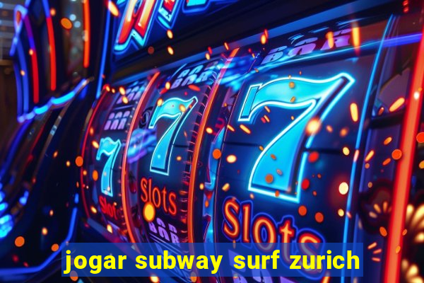 jogar subway surf zurich